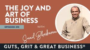 Ep. 210: The Joy and Art of Business with Sunil Bhaskaran