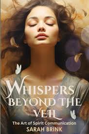 Whispers Beyond the Veil: The Art of Spirit Communication: brink, sarah:  9798989827206: Amazon.com: Books