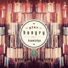 Stay Hungry For Knowledge Books Book Quotes Words