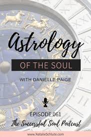 Soul Astrology With Danielle Paige In 2020 Inspirational Podcasts Astrology Understanding Yourself