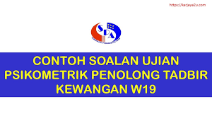 Soalan temuduga pembantu tadbir kewangan gred w19 spa malaysia 2020 assalamualaikum w. Contoh Soalan Ujian Psikometrik Pembantu Tadbir Kewangan W19 Kerjaya2u Com