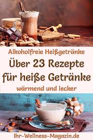 Heisse Getranke Ohne Alkohol 40 Rezepte Fur Heissgetranke Alkoholische Getranke Alkohol Rezepte Getranke