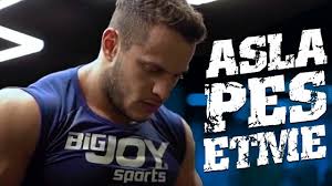 ASLA PES ETME! Motivasyon Videosu (BigJoy)