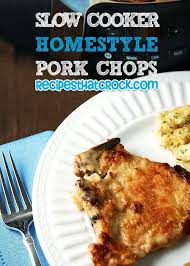 It is infused with amazing flavor from the smoking and seasoning process. Slow Cooker Homestyle Pork Chops Recipes That Crock