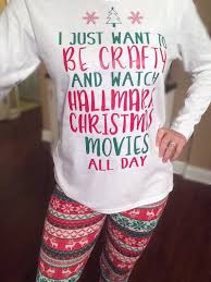 I Just Want To Be Crafty And Watch Hallmark Christmas Movies Hallmark Christmas Movies Hallmark Christmas Decorating Shirts