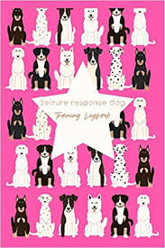 Absence seizures (also called petit mal seizures). Seizure Response Dogs Training Logbook For Dog Owners And Trainers Trained Dogs Can Spot Early Warning Signs Retrieve Medication Perform Deep Their Life And Happiness Seizure Dog Press Fur Family 9798607233860