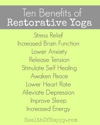 Ten Benefits Of Restorative Yoga Restorative Yoga Yoga Benefits Yoga For Stress Relief