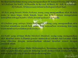 Sifat allah ini sangat baik diucapkan ketika manusia memohon doa kepada allah. Al Asma Al Husna By Faizatuz Zulfa Fakultas Tarbiyah Ppt Download