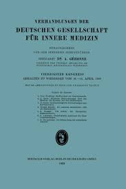 Die deutsche gesellschaft für innere medizin e.v. Verhandlungen Der Deutschen Gesellschaft Fur Innere Medizin Vierzigster Kongress Gehalten Zu Wiesbaden Vom 16 19 April 1928 Gerone A Amazon De Bucher