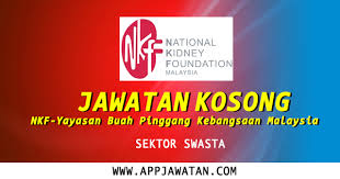 Jawatan Kosong Terkini Di Nkf Yayasan Buah Pinggang Kebangsaan Malaysia 25 Januari 2018 Appjawatan Malaysia