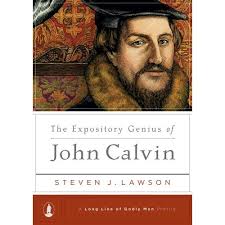 Review: The Expository Genius of John Calvin, by Steven J. Lawson, 2007.
