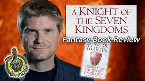 ‘A Knight of the Seven Kingdoms’ by George R. R. Martin: Fantasy Book Review