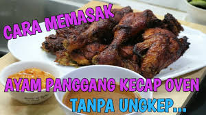 Ada juga resep ayam bakar ekonomis aslinya resep ayam bakar ini menggunakan oven. Cara Memasak Ayam Panggang Kecap Oven Tanpa Ungkep Ayam Bakar Kecap Lezat Manis Legit Youtube