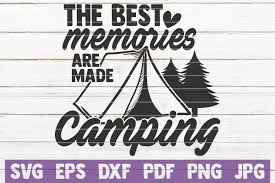 The size of our free svg files can be increased or decreased without any loss of quality. The Best Memories Are Made Camping Svg Graphic By Mintymarshmallows Creative Fabrica