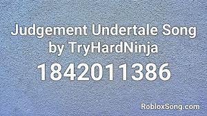 You can easily copy the code or add it to your favorite list. Judgement Undertale Song By Tryhardninja Roblox Id Roblox Music Codes