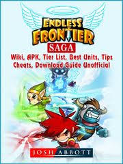 This guide is not associated, affiliated . Endless Frontier Saga Wiki Apk Tier List Best Units Tips Cheats Download Guide Unofficial Ebook Por Josh Abbott 9781387757411 Rakuten Kobo Mexico