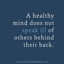 A Healthy Mind Does Not Speak Ill Of Others Quotes A Healthy Mind Does Not Speak Ill Of Others Behind Their Back Happy Life Quotes To Live By Live Life Happy Quotes