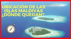 Las islas maldivas están situadas en el océano índico, al sur de la india. Ubicacion De Las Islas Maldivas Donde Quedan Youtube