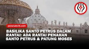Basilica santo petrus vatican merupakan simbol dari negara vatican dan berada di kota vatican. Basilika Santo Petrus Dalam Rantai Pen Katolik Youtube