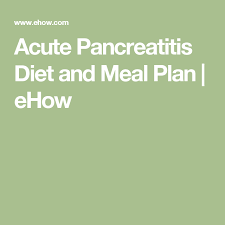 Acute Pancreatitis Diet And Meal Plan Ehow Pancreatitis Diet Acute Pancreatitis Diet Diet Meal Plans