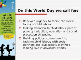 Annually on the world day against child labour, the ilo reviews the shortfall in achieving a world free of child. World Day Against Child Labour Ppt Download