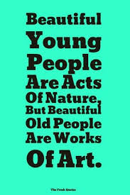 Fear of what other people will think is the single most paralyzing dynamic in business and in life. Senior Citizen Quotes Senior Citizen Quotes Inspirational Humor Old People Quotes