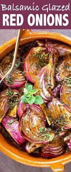 Balsamic Glazed Red Onions Recipe Red Onion Recipes Onion Recipes Thanksgiving Main Dish Recipes