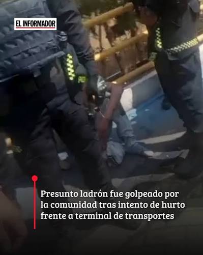 🚨 Momentos de tensión frente a la terminal de transportes. , Un presunto ladrón fue retenido y golpeado por varios ciudadanos tras ser señalado de cometer un hurto en el sector., Las autoridades llegó ...