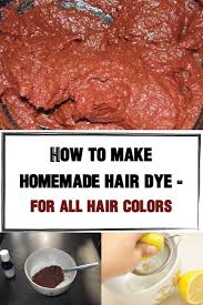 How To Make Homemade Hair Dye Natural Remedy For Beautiful Hair Homemade Hair Products Homemade Hair Dye Dyed Hair