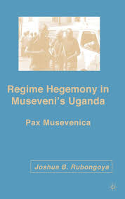 Yoweri kaguta museveni, president of the republic of uganda. Download Pdf Regime Hegemony In Museveni S Uganda Pax Musevenica