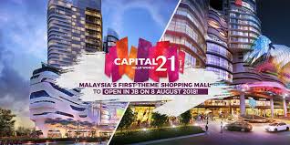 Maybe you would like to learn more about one of these? Malaysia S First Theme Shopping Mall Capital 21 To Open In Jb On 8 August 2018 Johor Now