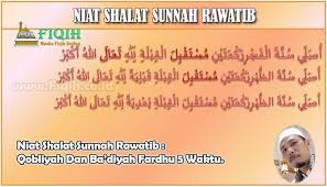 Dari beberapa macam sholat sunnah dan shalat witir sebagai penutup dari seluruh shalat malam. Niat Shalat Sunnah Rawatib Qobliyah Dan Ba Diyah Fardhu 5 Waktu Membaca Empati Nama
