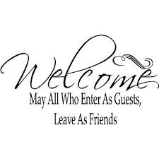 296 welcome back home quotes. Welcome Friends As Always Pin As You Please From My Boards If You Like What You See I Hope You Follow Home Quotes And Sayings Welcome Quotes Wall Quotes