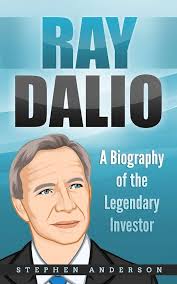 Ray Dalio: A Biography of the Legendary Investor: Anderson, Stephen:  9781703184747: Amazon.com: Books