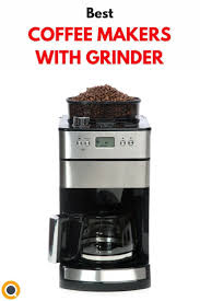 Freshly Ground Coffee Always Tastes Better And That S Why We Ve Reviewed The Best Grind And Brew Coffe Coffee Maker With Grinder Best Coffee Maker Coffee Maker