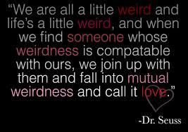 I am a weird mess but hey we're all different. 25 Famous Dr Seuss Quotes
