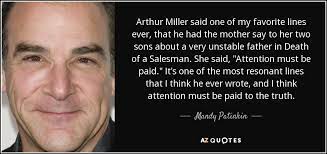 Mandy Patinkin Quote Arthur Miller Said One Of My Favorite Lines Ever That