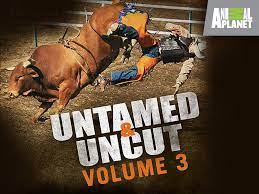 Watch Untamed & Uncut 