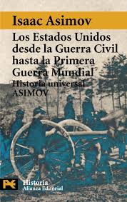 Cuatro estados esclavistas nunca declararon la secesión: Los Estados Unidos Desde La Guerra Civil Hasta La Primera Guerra Mundial Historia Universal Asimov 14 El Libro De Bolsillo Historia Spanish Edition Asimov Isaac Miguez Barrera Nestor 9788420637846 Amazon Com Books