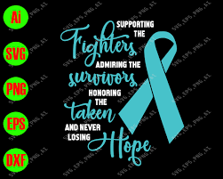 And never, ever giving up hope. we don't know how strong we are until being strong is the only choice we have. keep calm and fight on knowing it exists is not. Supporting The Fighters Admiring The Survivors Honoring The Taken And Never Losing Hope Svg Dxf Eps Png Digital Download Designbtf Com