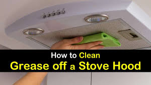 Check spelling or type a new query. 6 Quick Ways To Clean Grease Off A Stove Hood