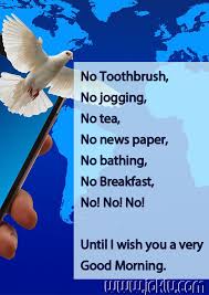 All night did i wait, to tell you this moment you are my destiny, my fate. No Toothbrush Good Morning Message Joklu
