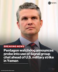 JUST IN: The Pentagon's independent watchdog has announced that it is  launching a probe into the Trump administration's use of Signal by Defense  Secretary Pete Hegseth and other senior Trump administration officials