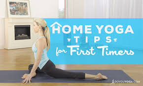 I remember when i first started out on my yoga journey, and this was before it had come to dominate the online realm. Home Yoga Practice Tips For First Timers Doyou