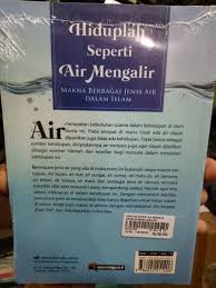 Jenis air ini terbagi ke dalam dua bagian, yaitu air musta'mal dan air mutaghayar. Jual Original Buku Hiduplah Seperti Air Mengalir Makna Berbagai Jenis Air Dalam Islam Karangan Otong Surasman Di Lapak Marnata Bookstore Bukalapak