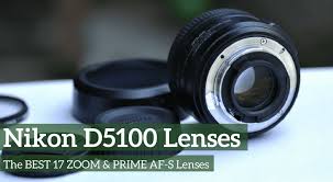 18 Ideal Nikon D5100 Lenses 100 Compatibility Photography
