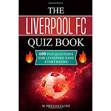 Who was/is the best liverpool player ever? Buy The Liverpool Fc Quiz Book 600 Fun Questions For Liverpool Fans Everywhere Paperback February 7 2019 Online In Indonesia 1794055916
