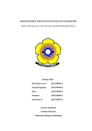 Komunikasi, kepemimpinan, pengambilan keputusan, motivasi yang diberikan, menyusun tujuan. Doc Manajemen Produktivitas Dan Efisiensi Rahmisni Rehmadhani Academia Edu