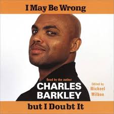 I May Be Wrong But I Doubt It: Some Things I've Learned So Far: Barkley,  Charles, Barkley, Charles: 9780553713893: Amazon.com: Books