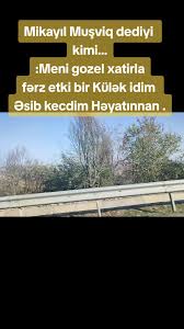 Mikayıl Muşviq dediyi kimi... :Meni gozel xatirla fərz etki bir Külək idim  Əsib kecdim Həyatınnan. ☕